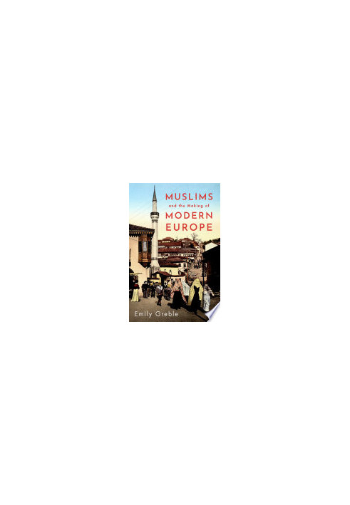 Muslims and the Making of Modern Europe