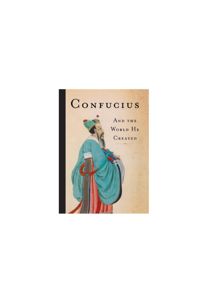 Confucius : and the world he created