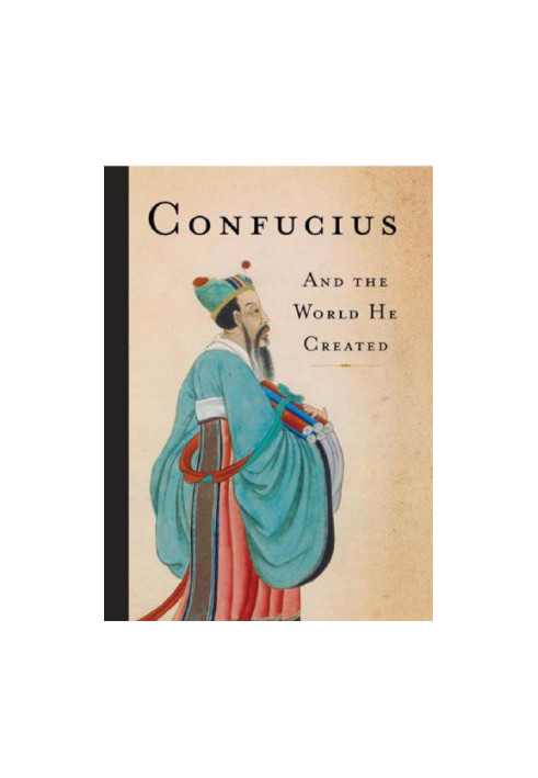 Confucius : and the world he created