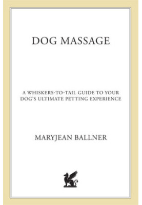 Dog Massage: A Whiskers-to-Tail Guide to Your Dog's Ultimate Petting Experience