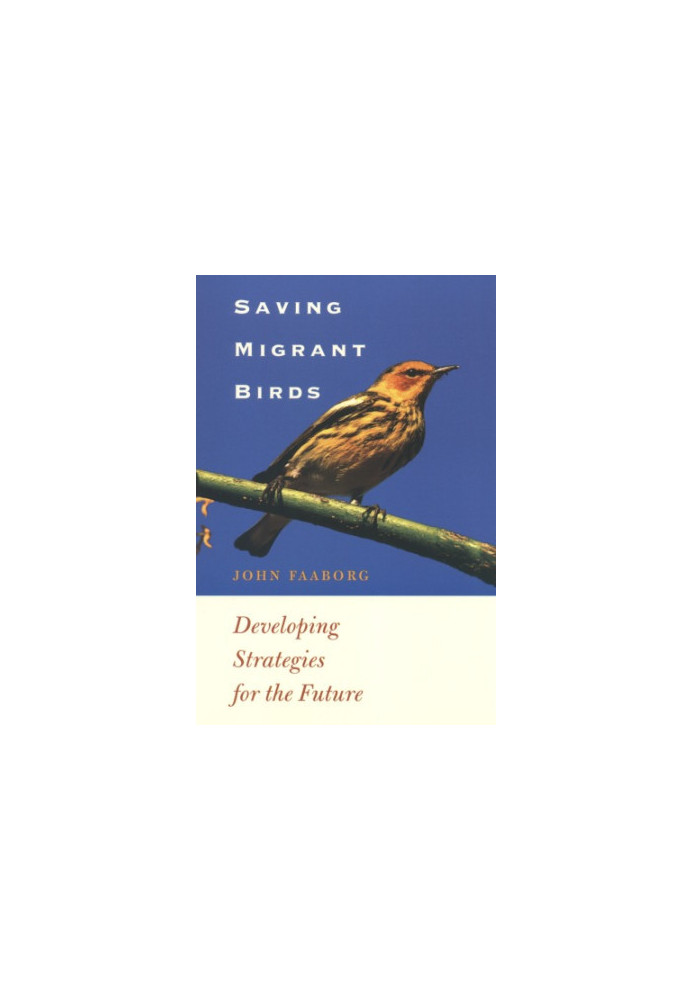 Saving Migrant Birds - Developing Strategies for the Future (Corrie Herring Hooks Series)