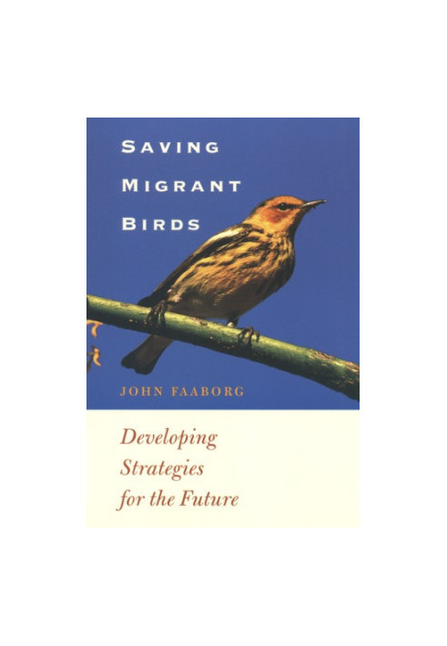 Saving Migrant Birds - Developing Strategies for the Future (Corrie Herring Hooks Series)