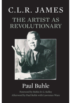C.L.R. James: the Artist As Revolutionary