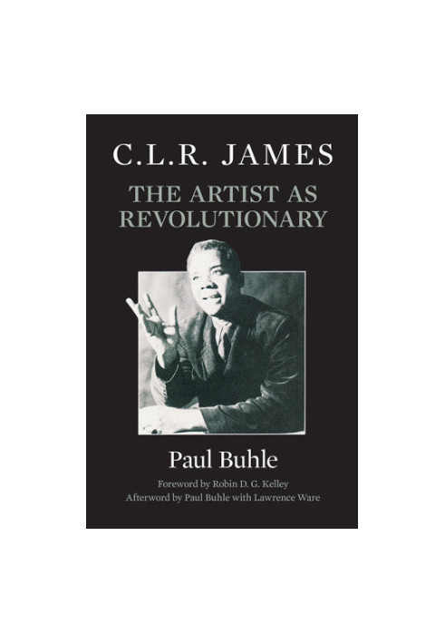 C.L.R. James: the Artist As Revolutionary