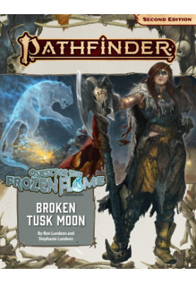 Pathfinder 2E - Broken Tusk Moon (Quest for the Frozen Flame 1 of 3)