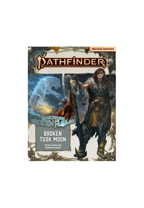 Pathfinder 2E - Broken Tusk Moon (Quest for the Frozen Flame 1 of 3)