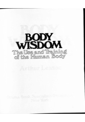 Body Wisdom: The Use And Training Of The Human Body