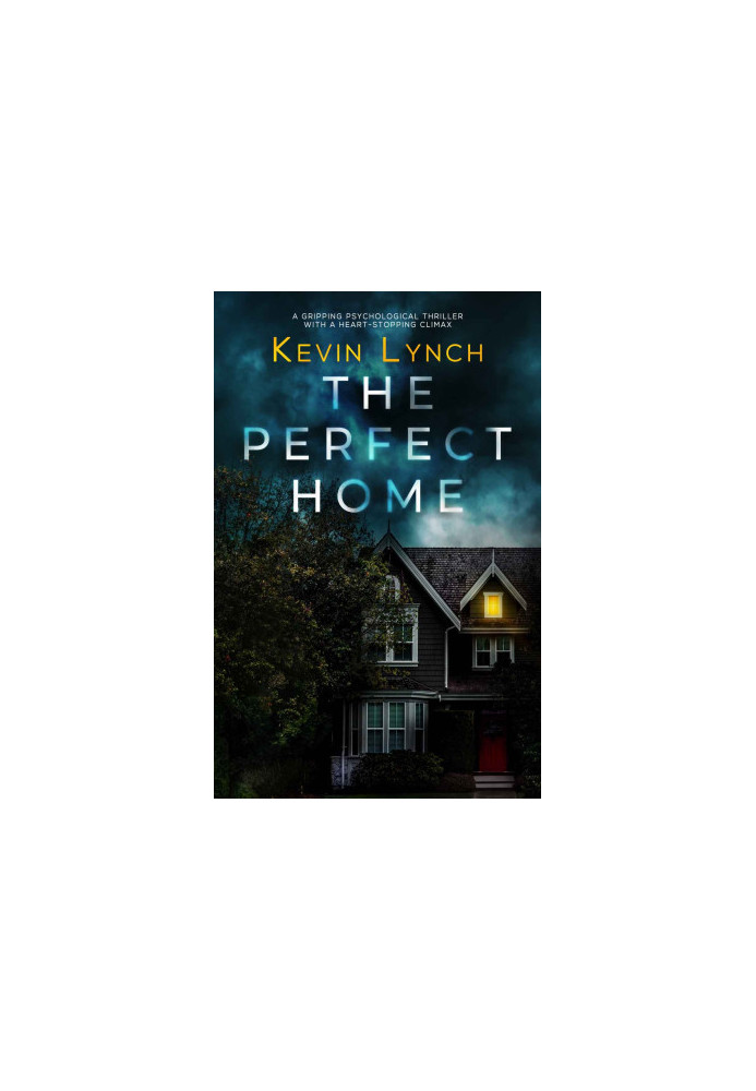 The Perfect Home: A gripping psychological thriller with a heart-stopping climax