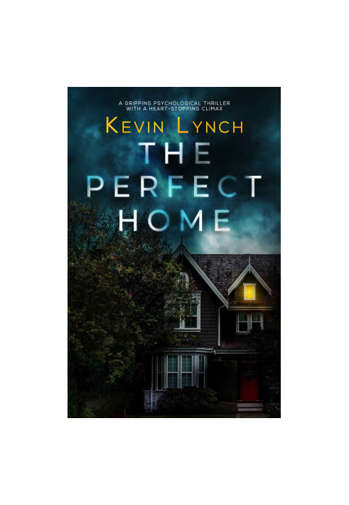The Perfect Home: A gripping psychological thriller with a heart-stopping climax