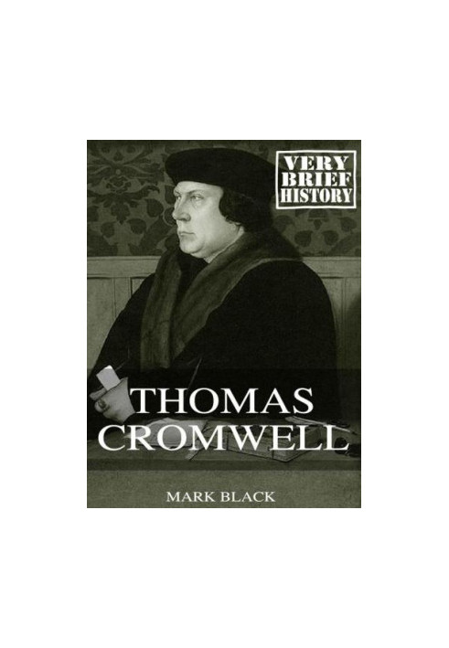 Thomas Cromwell: A Very Brief History