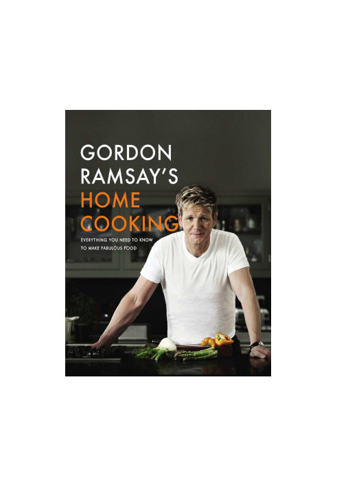 Gordon Ramsay's Home Cooking: Everything You Need to Know to Make Fabulous Food Hardcover