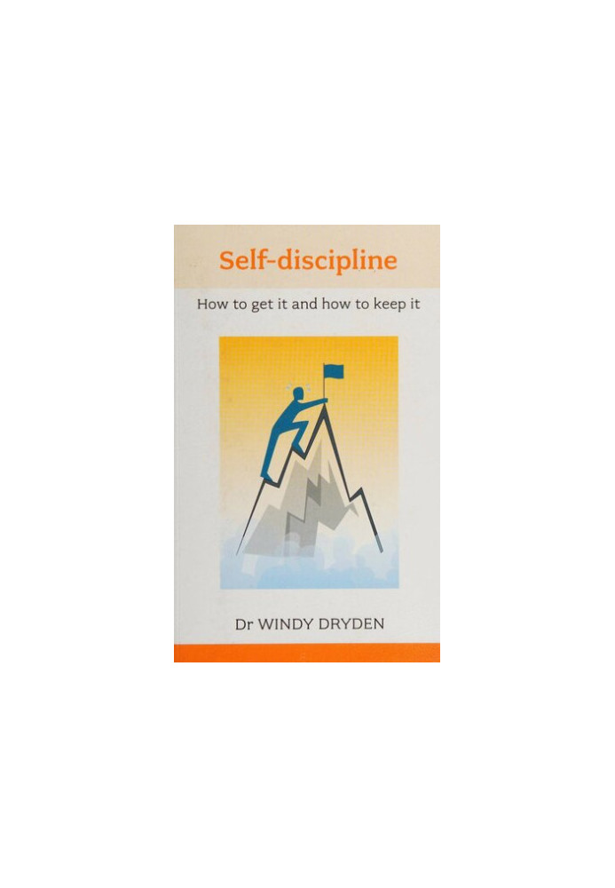 Self Discipline: How to Get it and How to Keep it