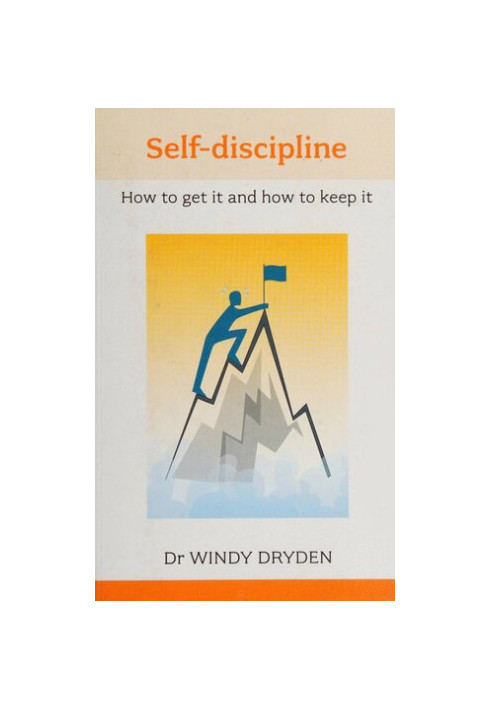 Self Discipline: How to Get it and How to Keep it