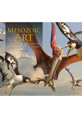 Mesozoic Art : Dinosaurs and Other Ancient Animals in Art