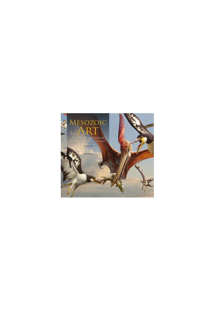 Mesozoic Art : Dinosaurs and Other Ancient Animals in Art