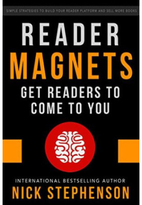 Reader Magnets: Build Your Author Platform and Sell More Books on Kindle (Book Marketing for Authors 1)