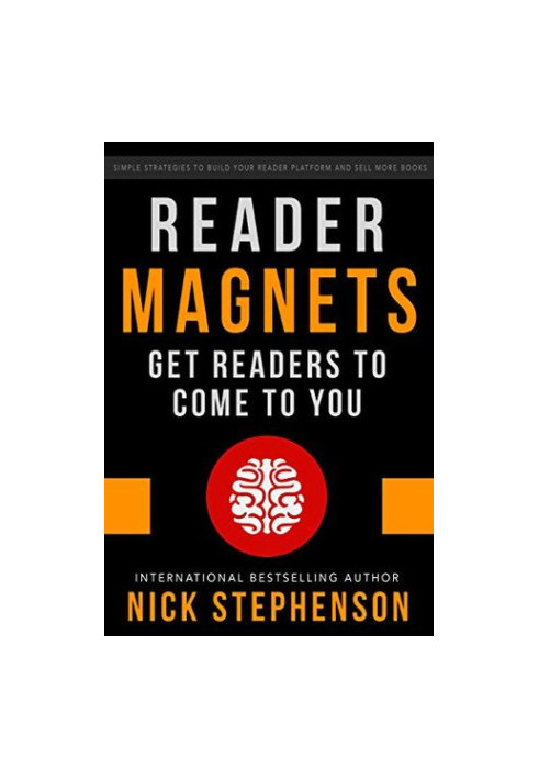 Reader Magnets: Build Your Author Platform and Sell More Books on Kindle (Book Marketing for Authors 1)