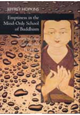 Emptiness in the Mind-Only School of Buddhism (Hopkins, Jeffrey. Dynamic Responses to Dzong-Ka-Ba's the Essence of Eloquence,