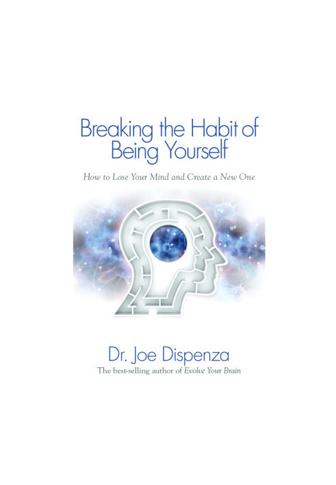 Breaking the Habit of Being Yourself