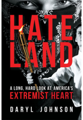 Hateland: A Long, Hard Look at America's Extremist Heart
