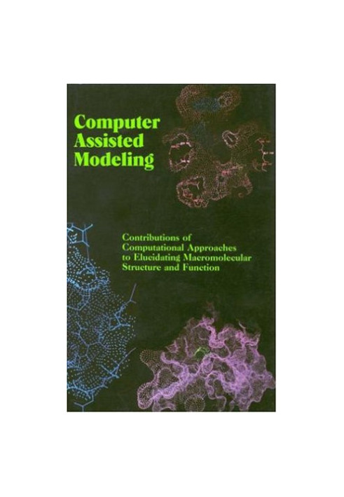 Computer Assisted Modeling - Contributions of Computational Approaches to Elucidating Macromolecular Structure and Function.