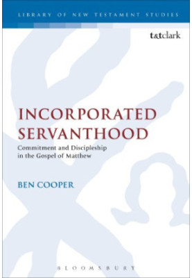 Incorporated servanthood : commitment and discipleship in the Gospel of Matthew