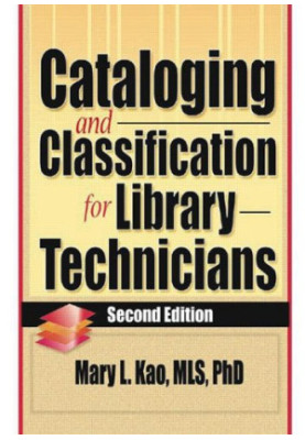 Cataloging and Classification for Library Technicians, Second Edition (Haworth Series in Cataloging, Classification).