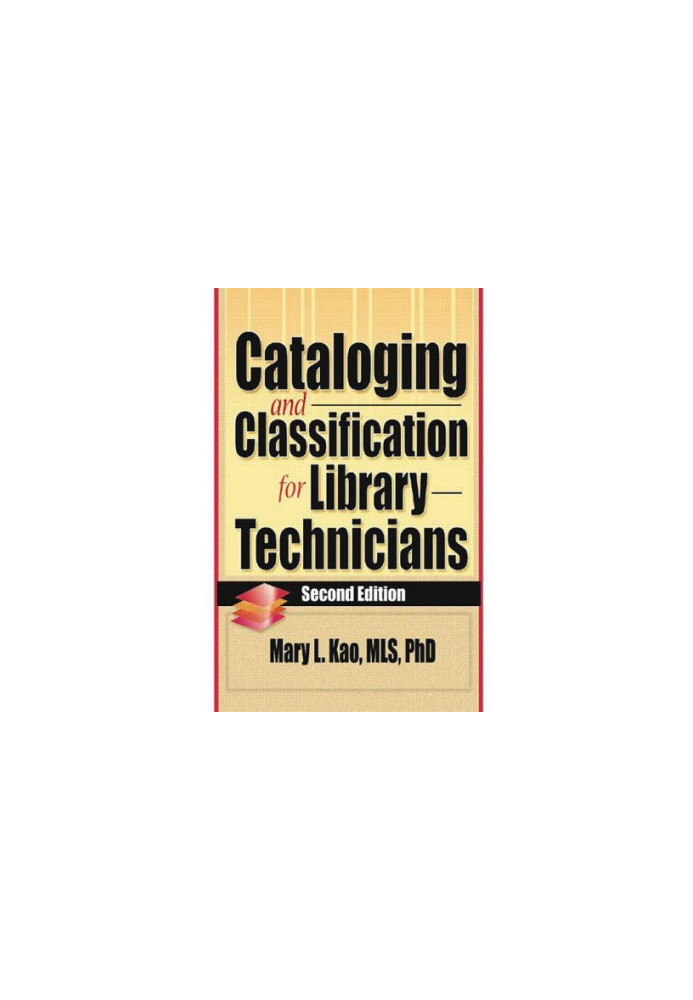 Cataloging and Classification for Library Technicians, Second Edition (Haworth Series in Cataloging, Classification).