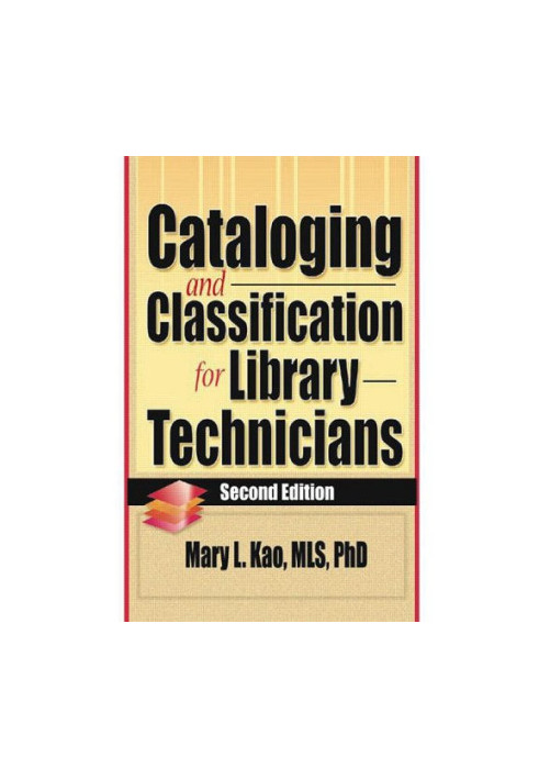 Cataloging and Classification for Library Technicians, Second Edition (Haworth Series in Cataloging, Classification).