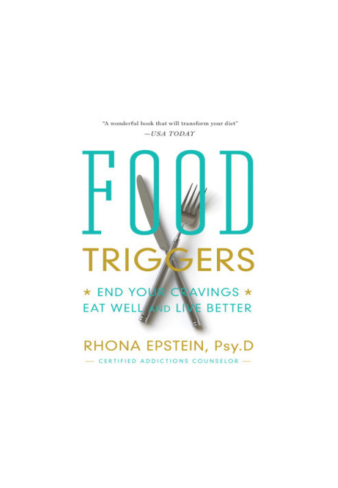 Food Triggers: End Your Cravings, Eat Well and Live Better