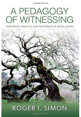A Pedagogy of Witnessing: Curatorial Practice and the Pursuit of Social Justice