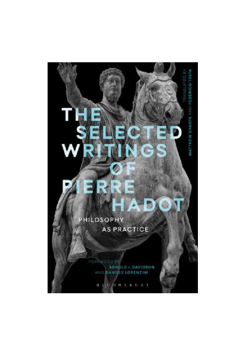 The Selected Writings of Pierre Hadot: Philosophy as Practice