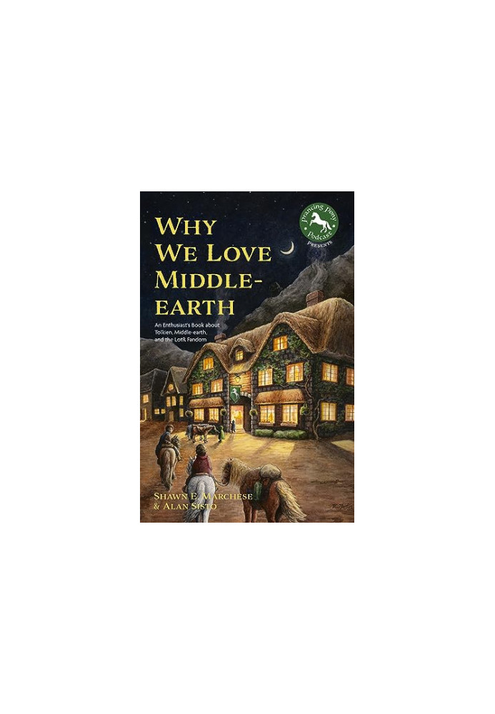 Why We Love Middle-earth: An Enthusiast’s Book about Tolkien, Middle-earth, and the LotR Fandom (A Middle-earth Treasury)