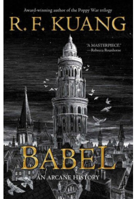 BABEL: or the necessity of violence: an arcane history of the Oxford Translators' revolution