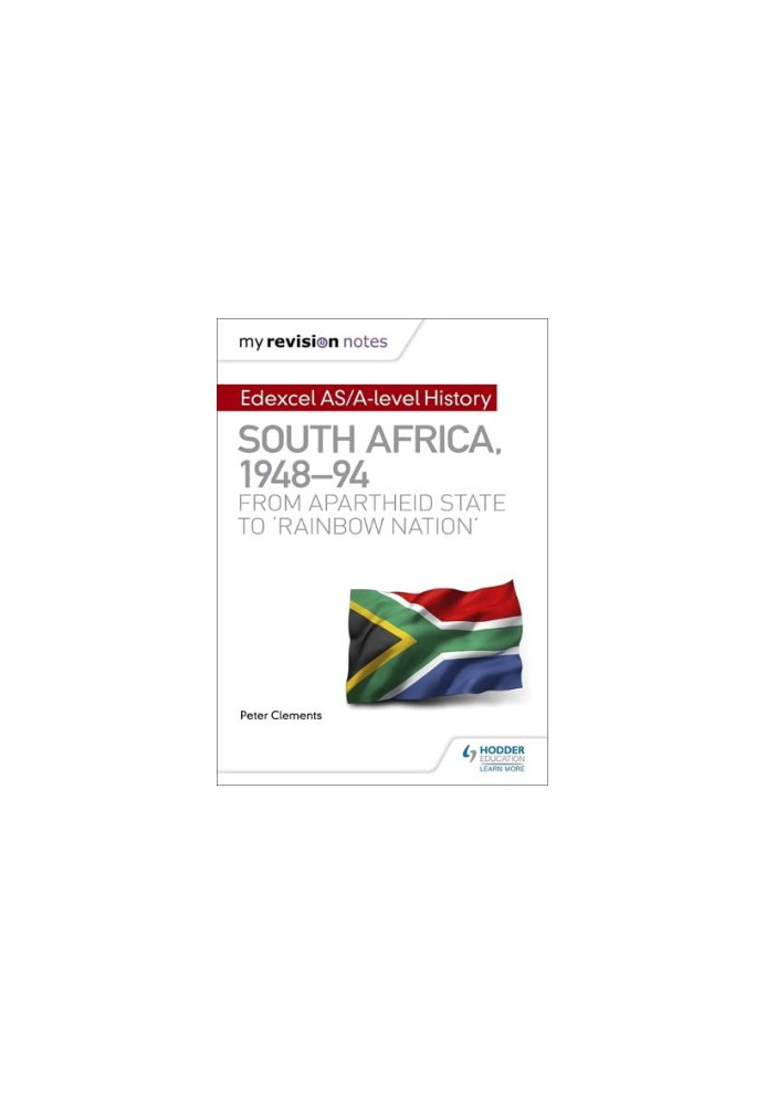 My Revision Notes: Edexcel AS/A-level History South Africa, 1948-94: from Apartheid State to 'rainbow Nation'