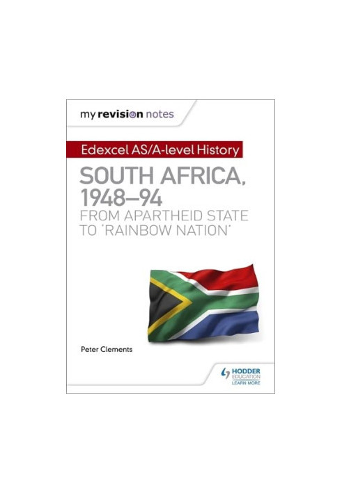 My Revision Notes: Edexcel AS/A-level History South Africa, 1948-94: from Apartheid State to 'rainbow Nation'