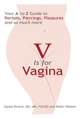 V is for vagina: your A-to-Z guide to periods, piercings, pleasures, and so much more