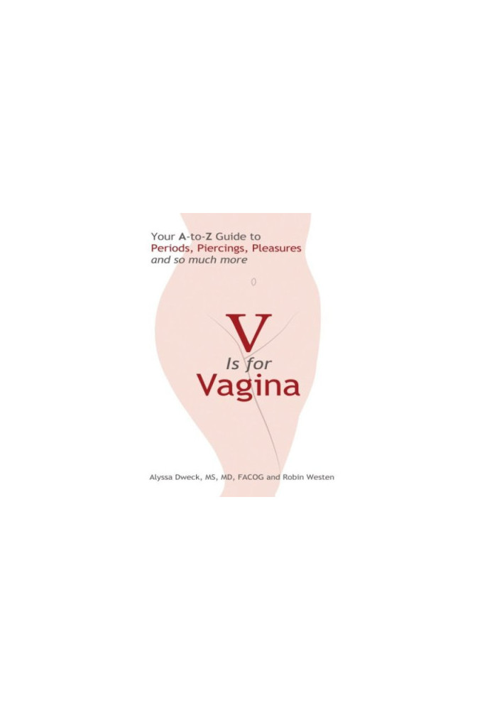 V is for vagina: your A-to-Z guide to periods, piercings, pleasures, and so much more