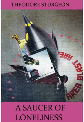 Saucer of Loneliness (From : Galaxy Science Fiction, February 1953)