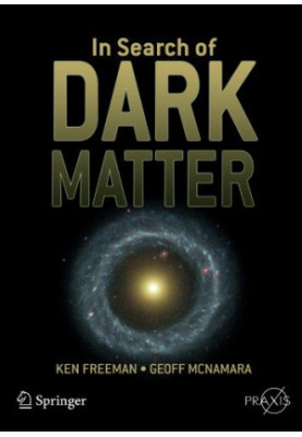In Search of Dark Matter (Springer-Praxis Books in Popular Astronomy)