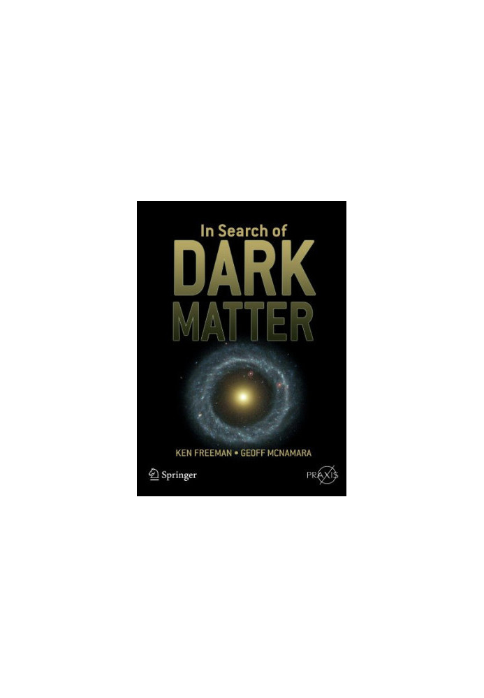 In Search of Dark Matter (Springer-Praxis Books in Popular Astronomy)