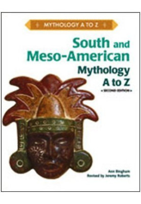 South and Meso-American Mythology A to Z, 2nd Edition