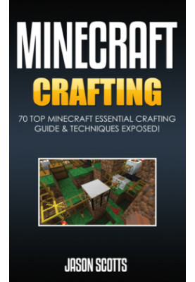 Minecraft Crafting 70 Top Minecraft Essential Crafting-Techniques Guide Expo
