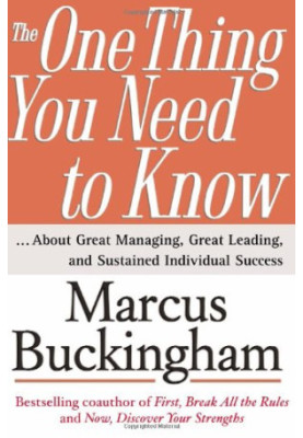 The One Thing You Need to Know: ... About Great Managing, Great Leading, and Sustained Individual Success