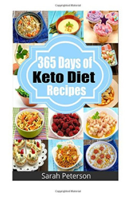 Ketogenic Diet: 365 Days of Keto, Low-Carb Recipes for Rapid Weight Loss