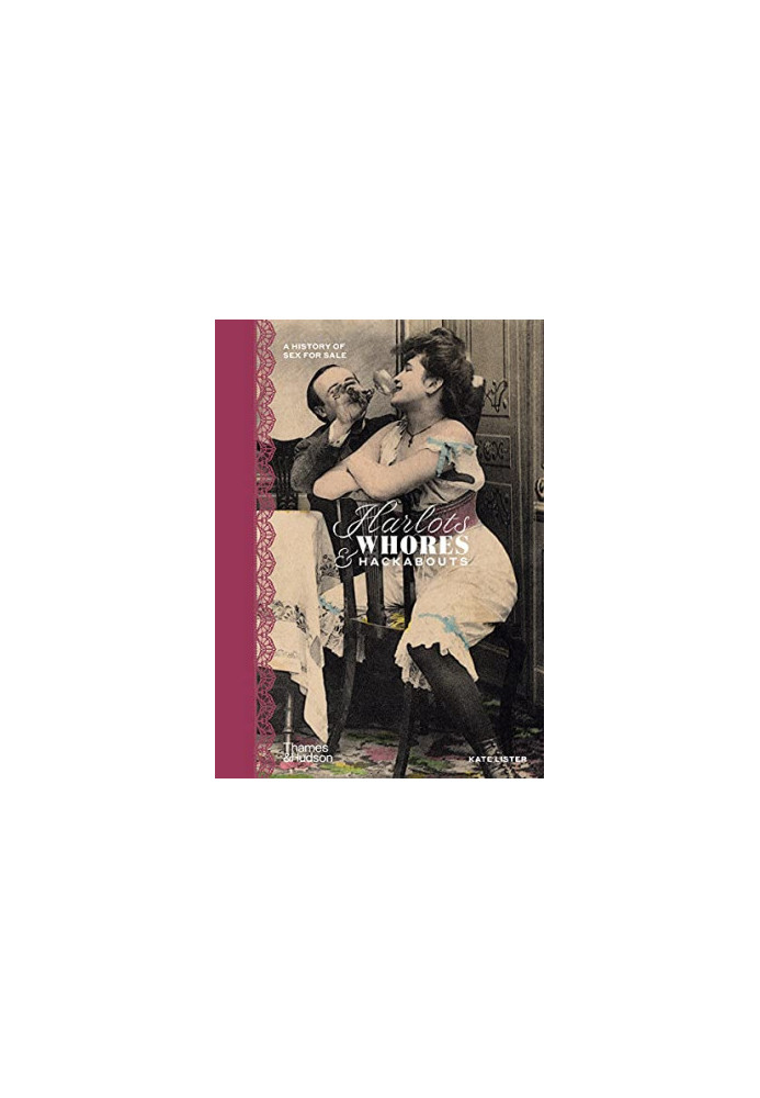 Harlots, Whores & Hackabouts: A History of Sex for Sale