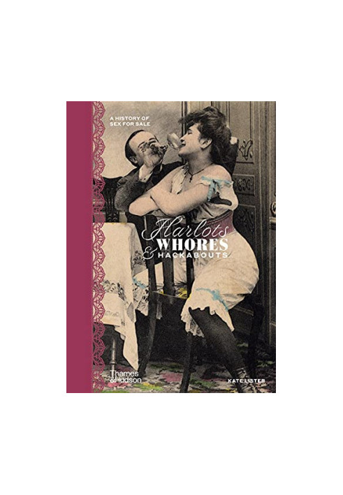 Harlots, Whores & Hackabouts: A History of Sex for Sale