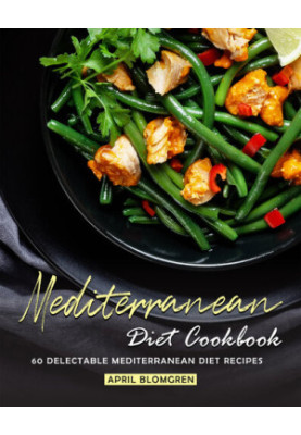 Mediterranean Diet Cookbook: 60 Delectable Mediterranean Diet Recipes