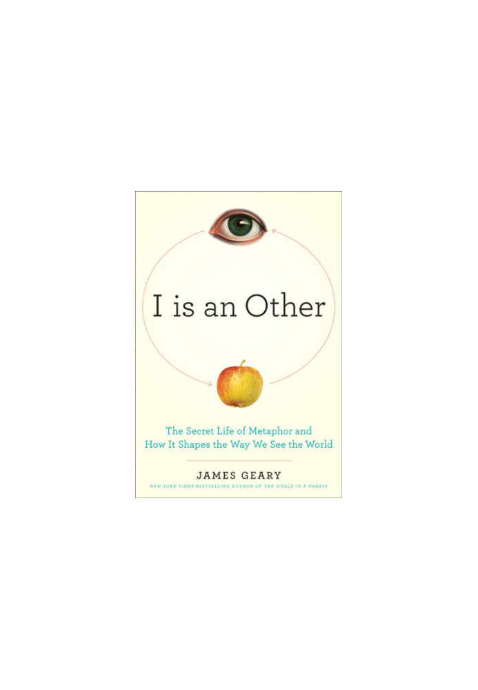 I is an other: the secret life of metaphor and how it shapes the way we see the world