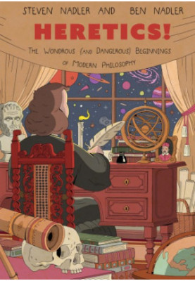 Heretics! : The Wondrous (and Dangerous) Beginnings of Modern Philosophy